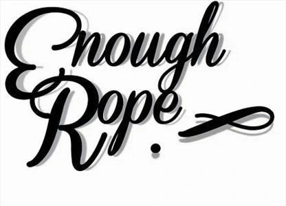 Enough Rope