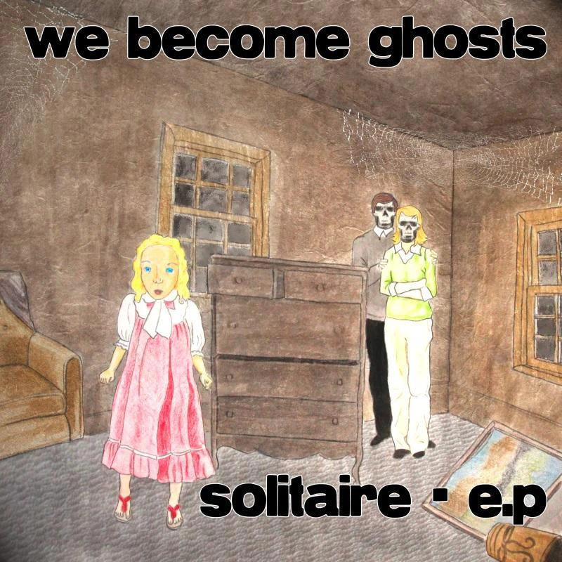 We Become Ghosts