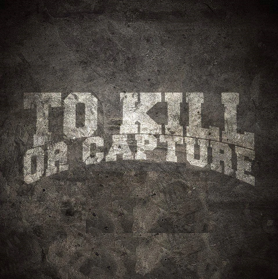 To Kill Or Capture