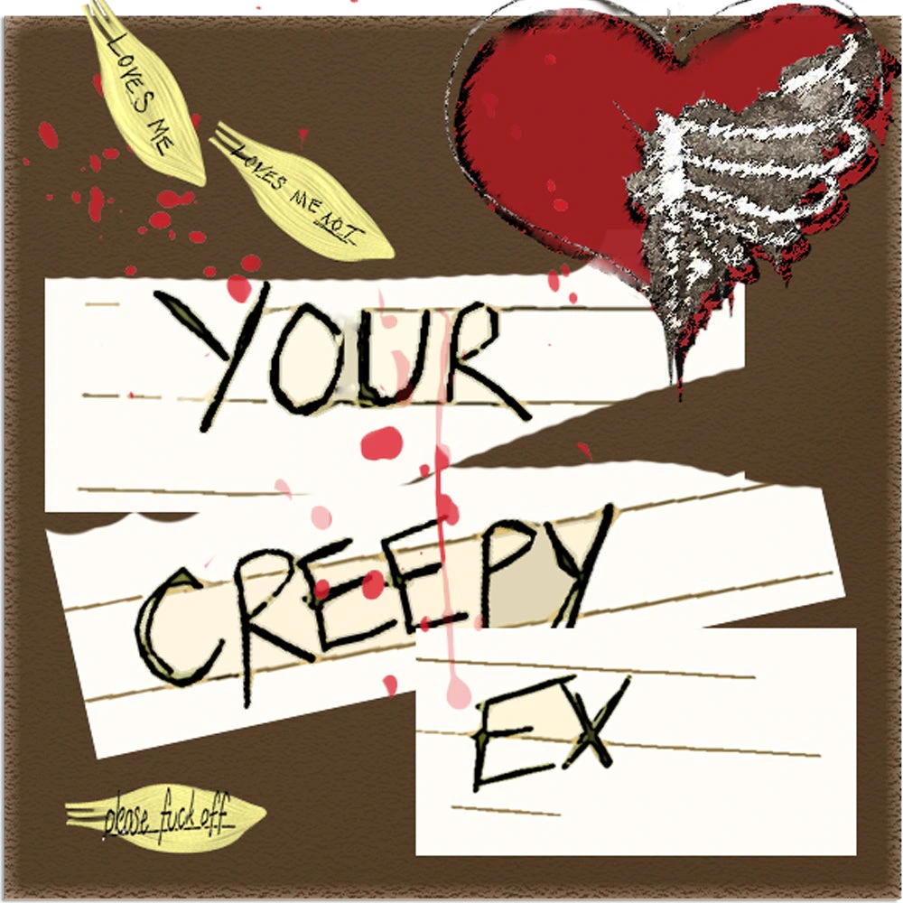 Your Creepy Ex