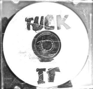 FUCK IT