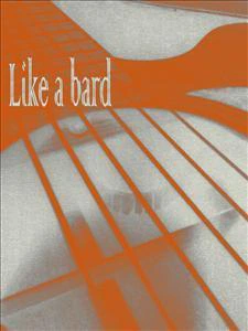 Like a bard