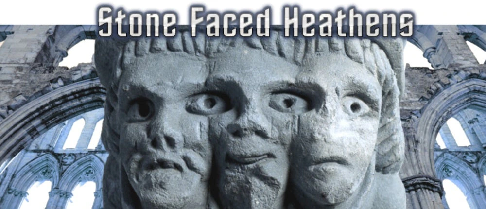 Stone Faced Heathens