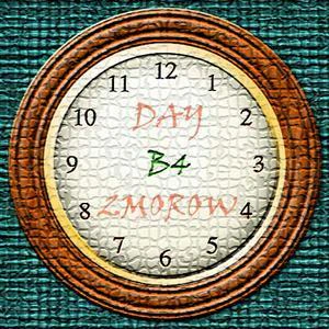 Day B4 2morow