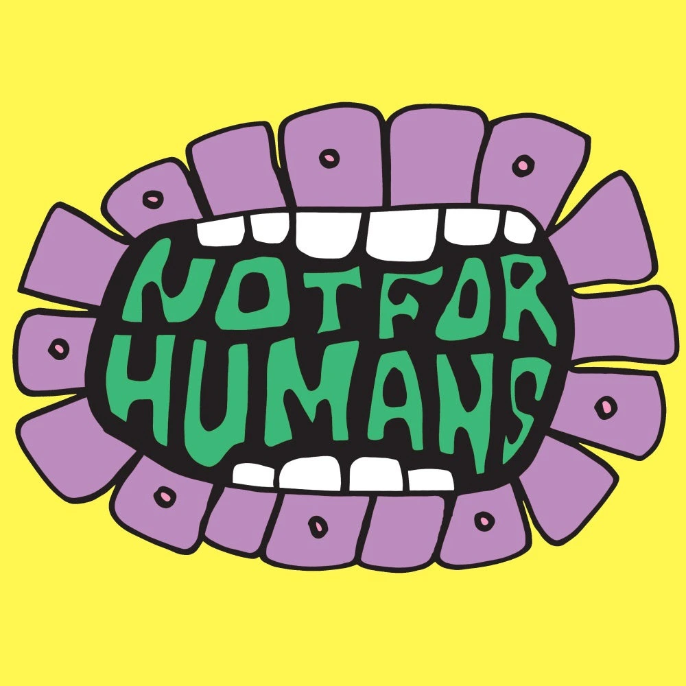 Not For Humans