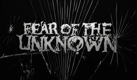 Fear of the Unknown