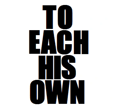 To Each His Own