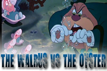 The Walrus Vs. The Oyster