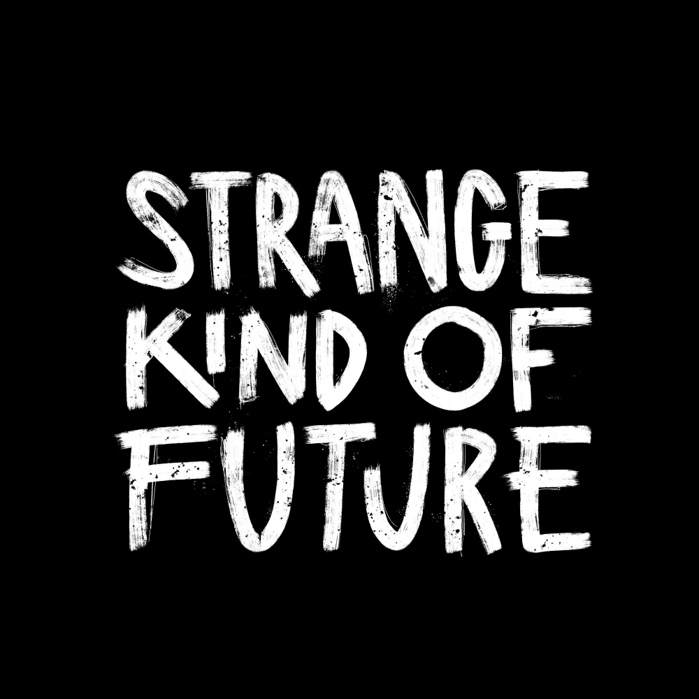 Strange Kind Of Future