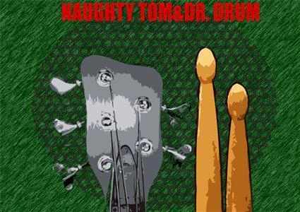 Naughty Tom & Dr. Drum