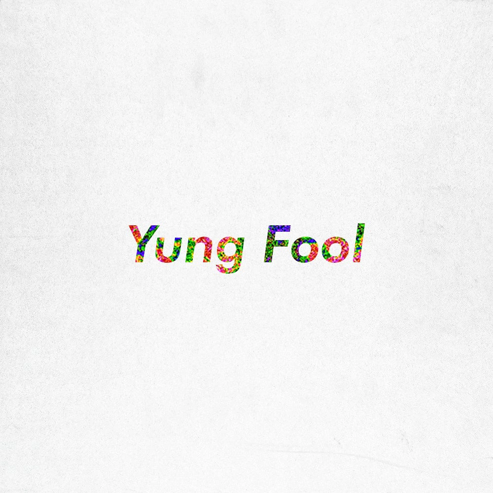 YUNG FOOL