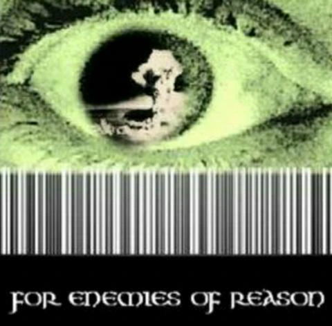 FOR ENEMIES OF REASON