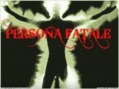 PERSONA FATALE