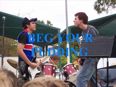 Beg Your Pudding