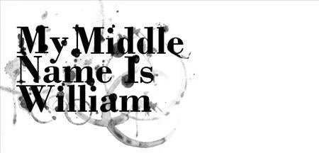 My Middle Name Is William