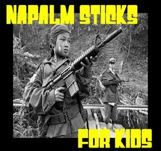 Napalm Sticks for Kids