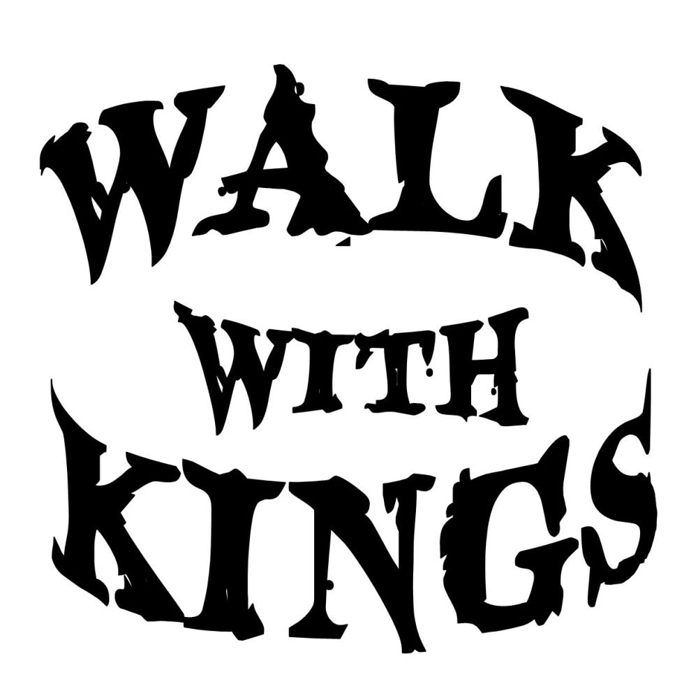 WALK WITH KINGS