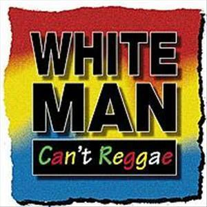 White Man Can't Reggae