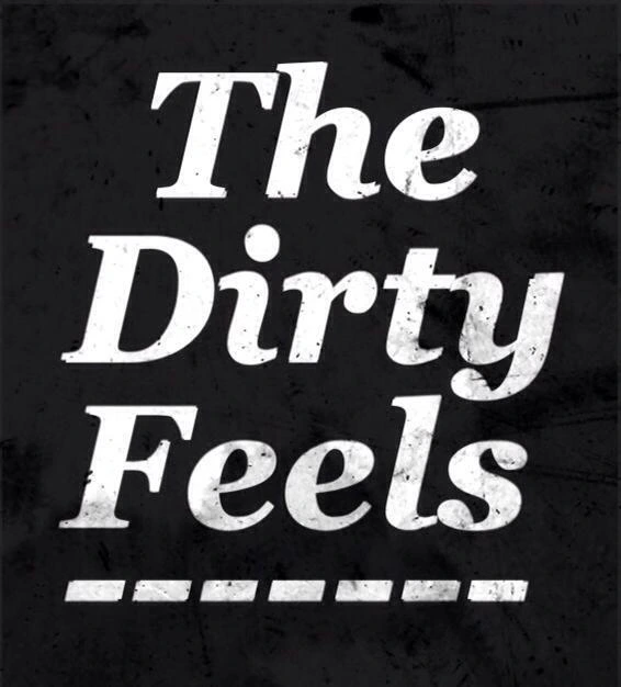 The Dirty Feels