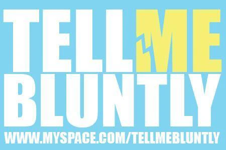 Tell Me Bluntly