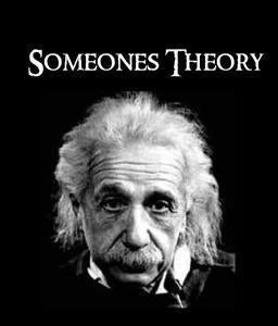 Someones Theory