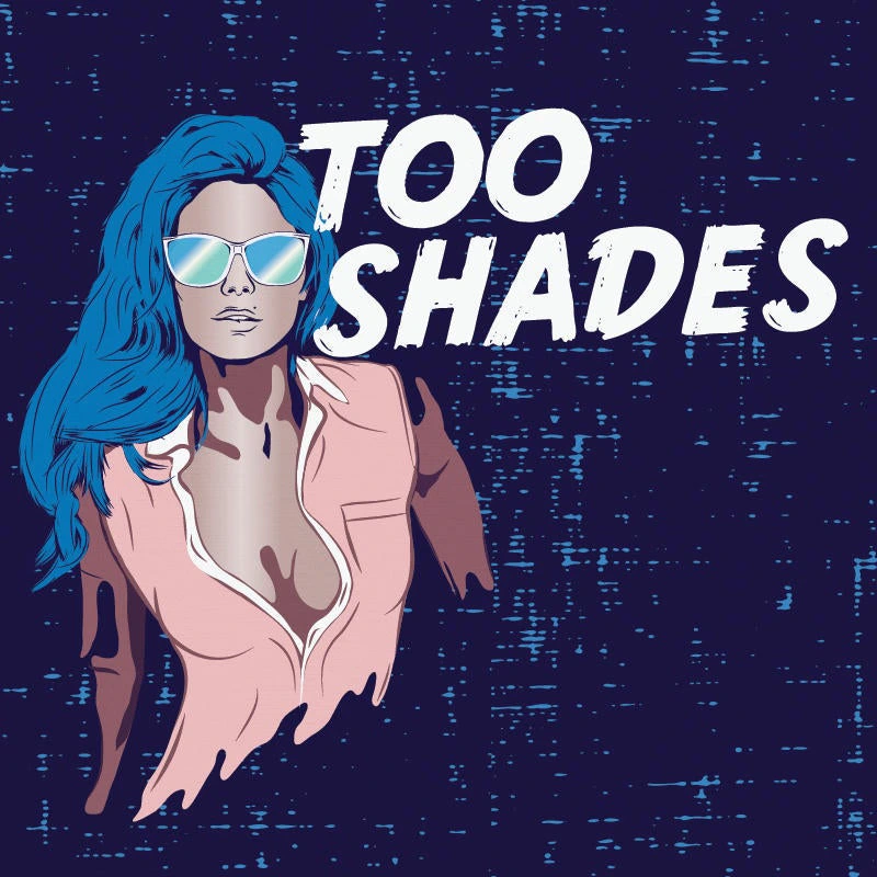 Too Shades
