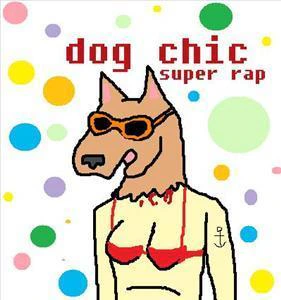 Dog Chic (super rap)