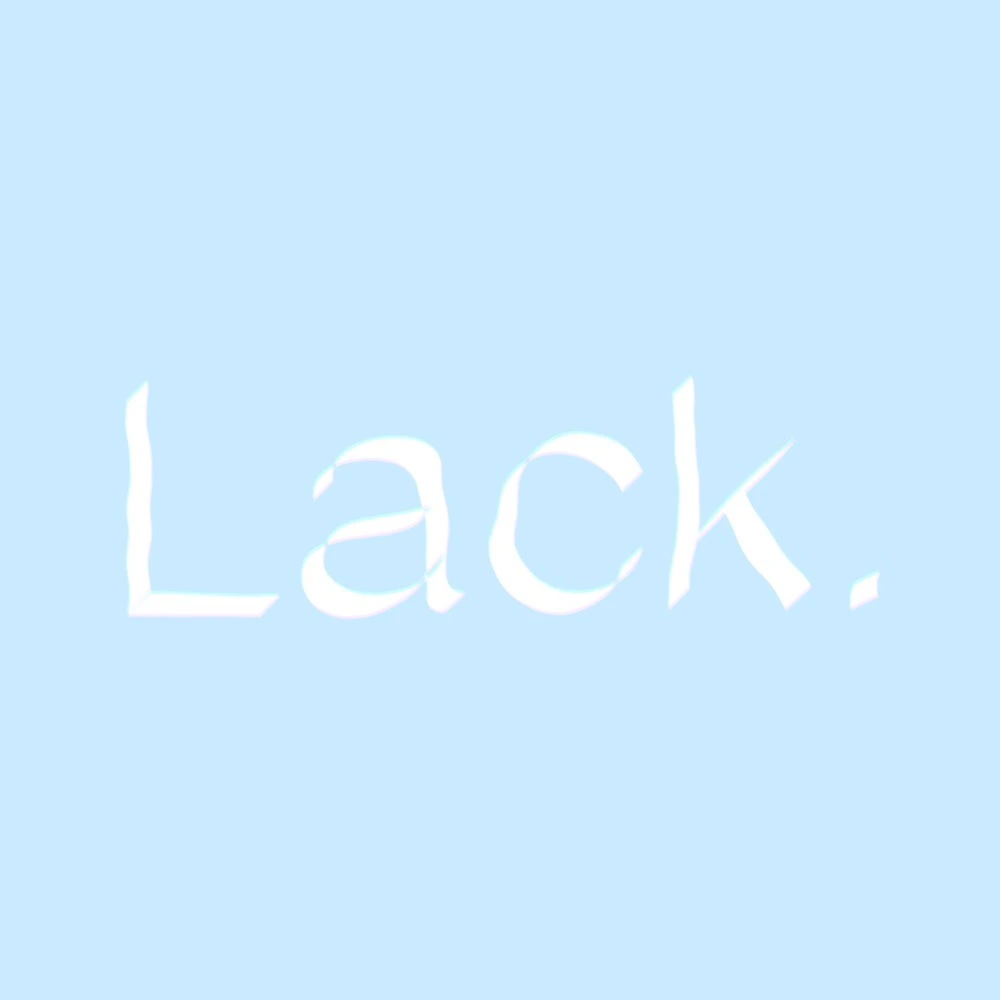 Lack.