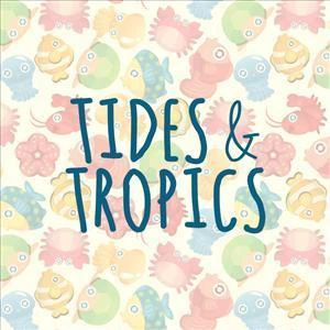 Tides & Tropics