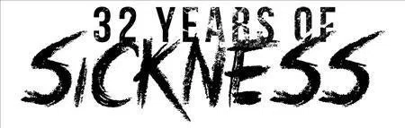 32 Years Of Sickness