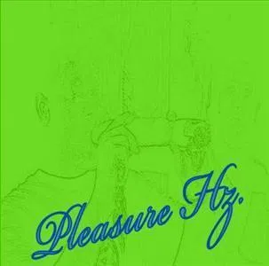Pleasure Hz.