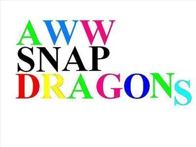 Aww Snap-dragons