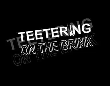 Teetering On The Brink