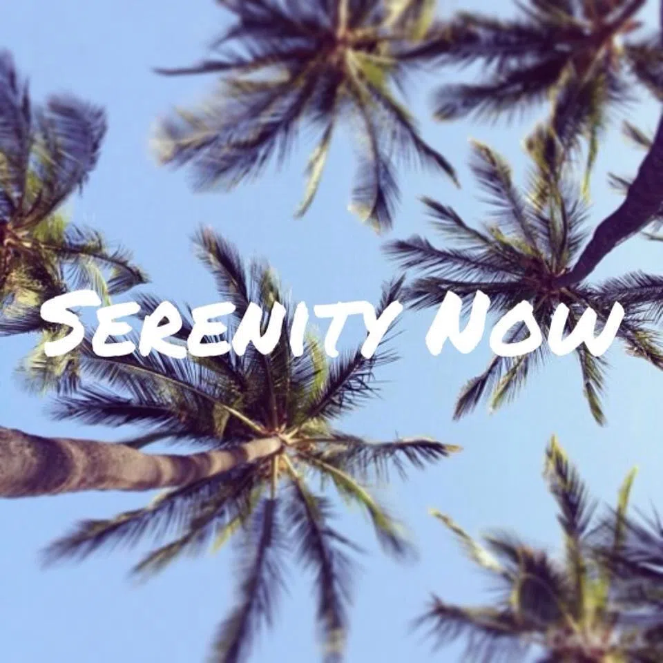 Serenity Now