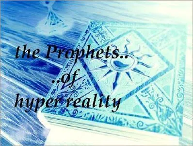Prophets of Hyper Reality