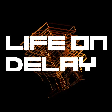 Life On Delay