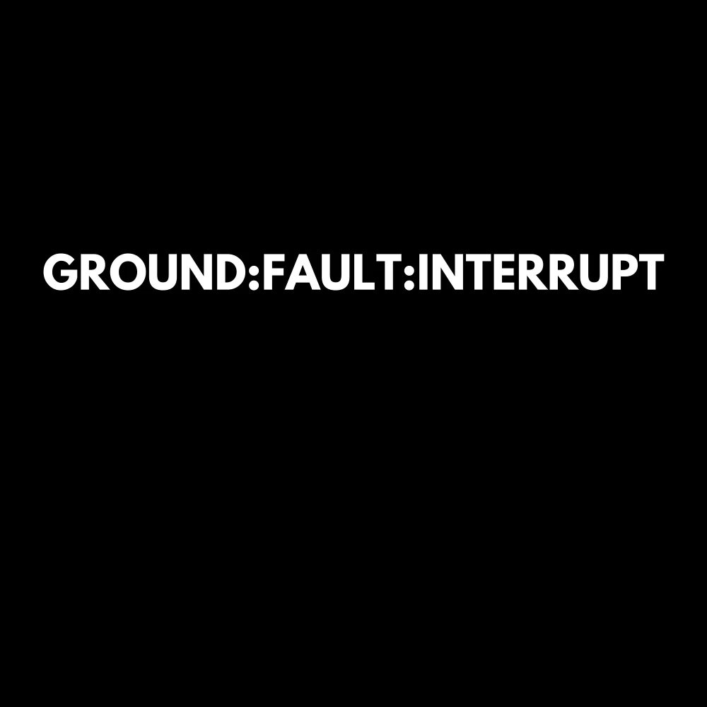 GROUND:FAULT:INTERRUPT