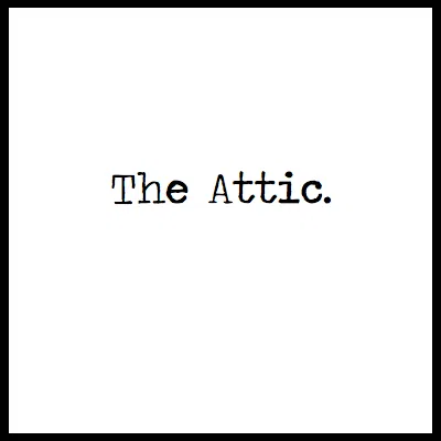 The Attic.