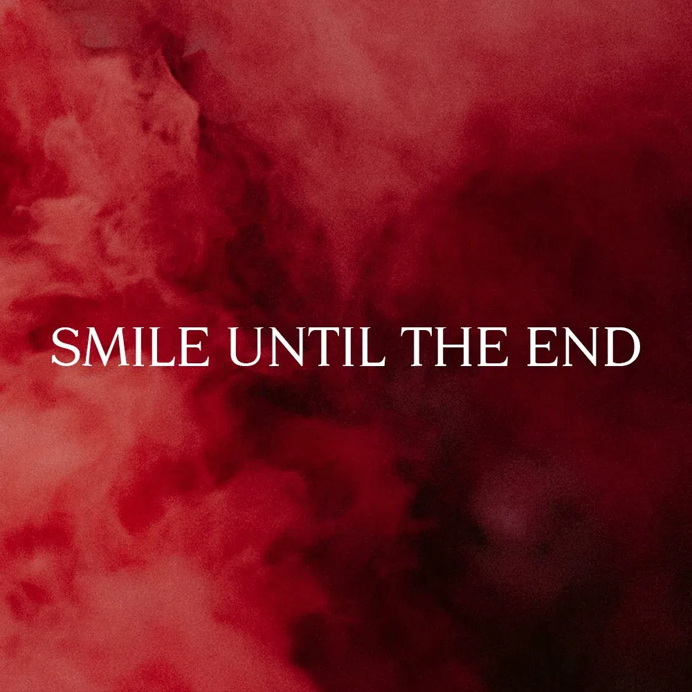 Smile Until The End