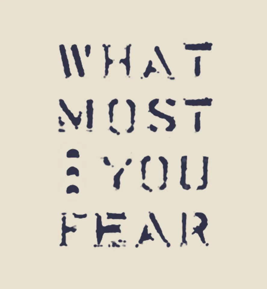 What Most You Fear